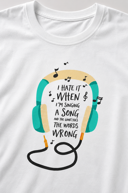 I Hate It When I’m Singing a Song T-Shirt – Funny Music Graphic | Unisex Regular Fit