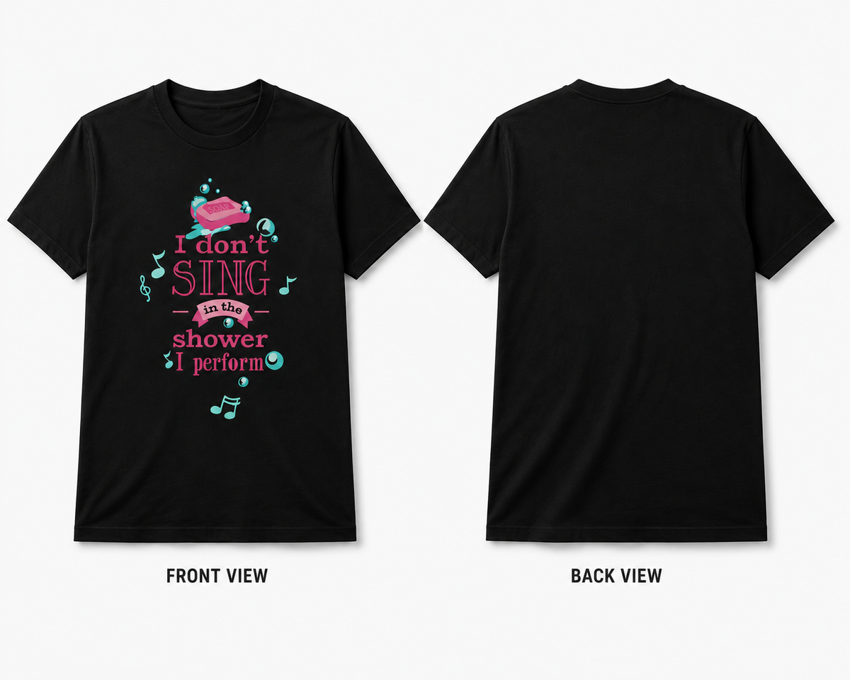 I Don’t Sing in the Shower, I Perform T-Shirt – Funny Music Graphic | Unisex Regular Fit