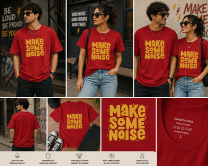Make Some Noise Oversized T-Shirt | Bold Motivational Graphic Unisex Tee