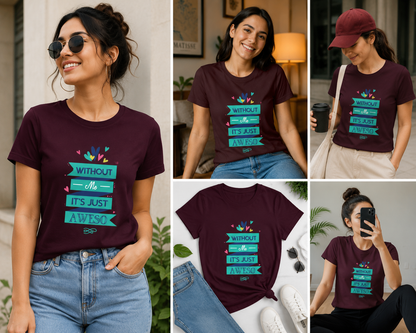 Without Me It's Just Awesome – Women's Classic T-Shirt