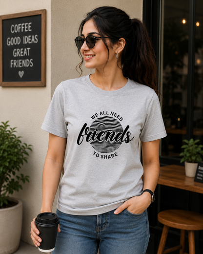 We All Need Friends To Share Oversized T-Shirt | Friendship Quote Graphic Unisex Tee
