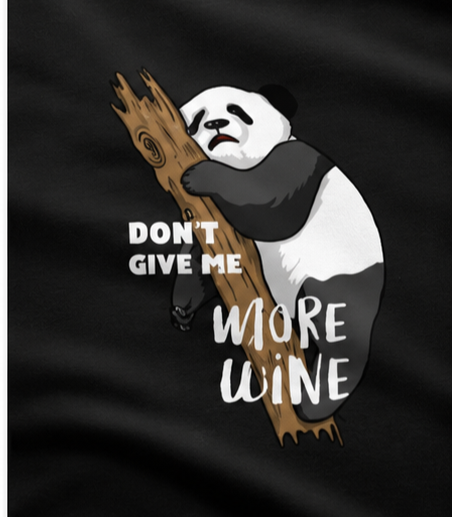 Funny Panda Graphic T-Shirt for Women | Don’t Give Me More Wine Printed Cotton Tee