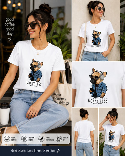 Worry Less Music More Women’s Graphic T-Shirt – Cool Dog Headphones Tee