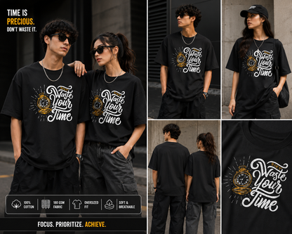 Don’t Waste Your Time Oversized Unisex T-Shirt – Motivational Streetwear Graphic Tee