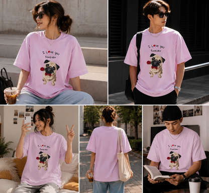 I Love You Forever Pug Oversized T-Shirt – Cute Dog Graphic Unisex Tee