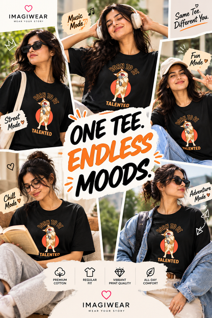 Born to Be Talented Meerkat Graphic T-Shirt | Women’s Regular Fit Tee