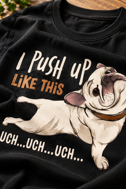 I Push Up Like This | Women’s Regular Fit Funny Pug Graphic T-Shirt