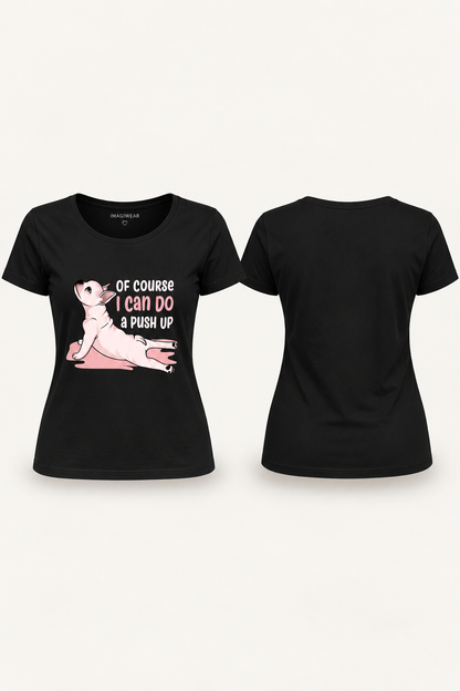 Of Course I Can Do a Push Up Graphic T-Shirt | Women’s Regular Fit Tee