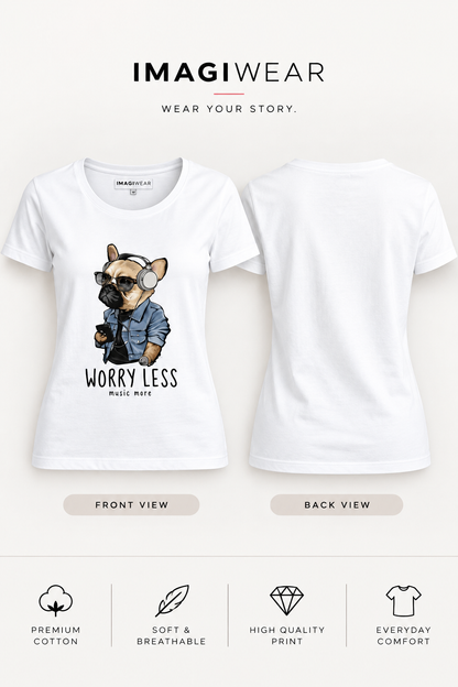 Worry Less Music More Women’s Graphic T-Shirt – Cool Dog Headphones Tee
