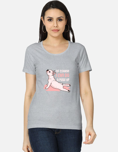Of Course I Can Do a Push Up Graphic T-Shirt | Women’s Regular Fit Tee