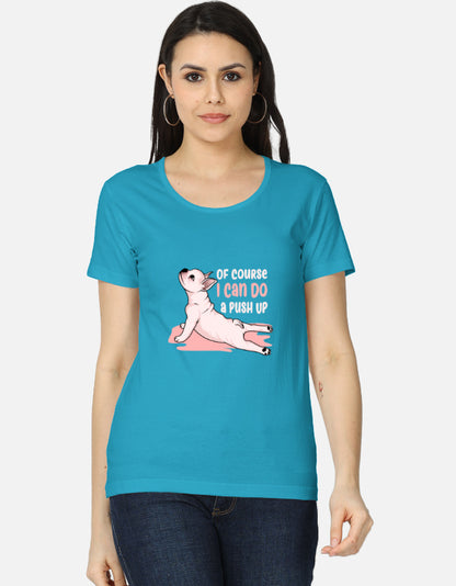 Of Course I Can Do a Push Up Graphic T-Shirt | Women’s Regular Fit Tee